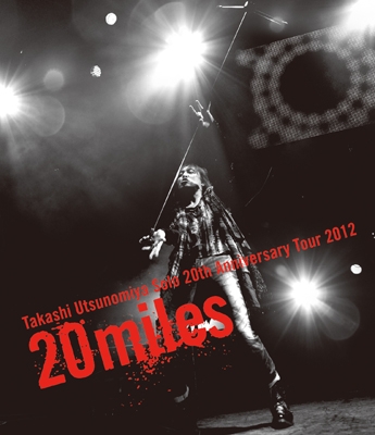 宇都宮隆/Takashi Utsunomiya Solo 20th Anniversary Tour 2012 20miles