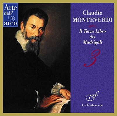Monteverdi: Il Terzo Libro dei Madrigali Monteverdi: Il Terzo Libro dei Madrigali