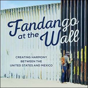 Fandango At The Wall: A Soundtrack For The U.S., Mexico, And Beyond
