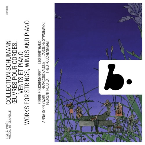 シューマン: 弦楽器、管楽器、ピアノのための室内楽作品集 シューマン: 弦楽器、管楽器、ピアノのための室内楽作品集