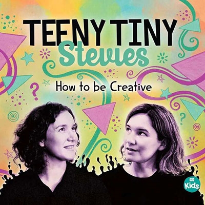 teeny Teeny Tiny Stevies/How To Be Creative
