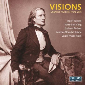 Visions - Chamber Music of Franz Liszt Visions - Chamber Music of Franz Liszt