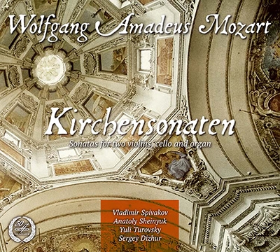 Mozart: Kirchensonaten (Church Sonatas) - Sonatas for Two Violins, Cello and Organ Mozart: Kirchensonaten (Church Sonatas) - Sonatas for Two Violins, Cello and Organ