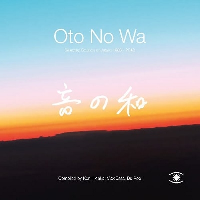 Oto No Wa Selected Sounds of Japan (1988-2018)[ZZZCD150]