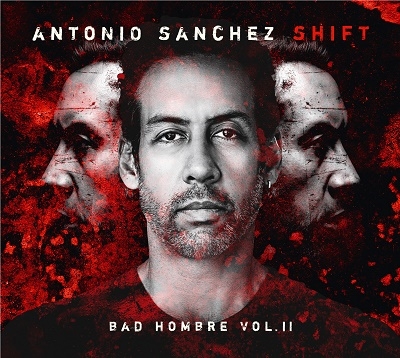 Antonio Sanchez/Shift (Bad Hombre Vol. II)[9029634015]