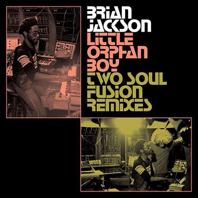 Brian Jackson/Little Orphan Boy - Two Soul Fusion Remixes[BBE681SLP]