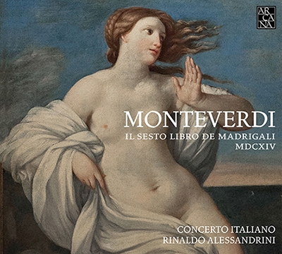 Monteverdi: Il Sesto Libro de Madrigali MDCXIV
