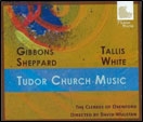Tudor Church Music - Works by Gibbons, Sheppard, Tallis, etc
