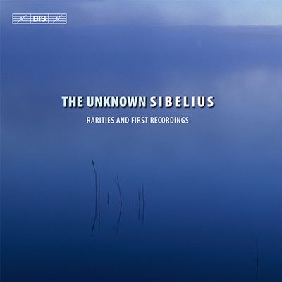 The Unknown Sibelius The Unknown Sibelius