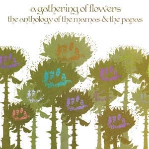 A Gathering Of Flowers - The Anthology Of The Mamas And The Papas