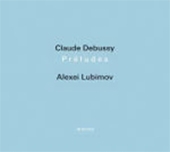アレクセイ・リュビモフ/Debussy: Preludes Lives I u0026 II