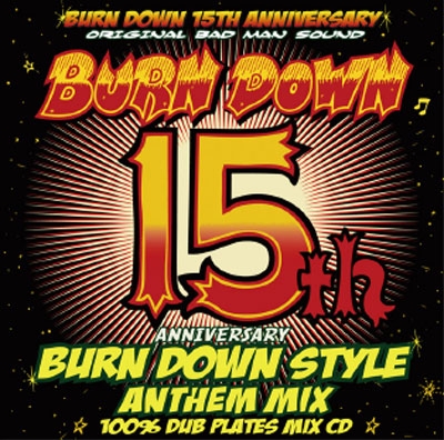 BURN DOWN STYLE -15th ANNIVERSARY ANTHEM MIX-