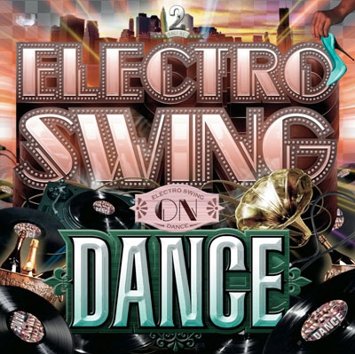 エレクトロ･スウィング･オン･ダンス VOLUME2