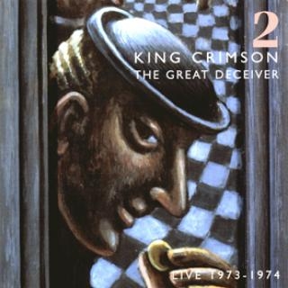 King Crimson/The Great Deceiver 2 : Live 1973-1974