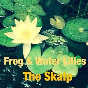 THE SKALP/Frog&Water Lilies[DEAR15]