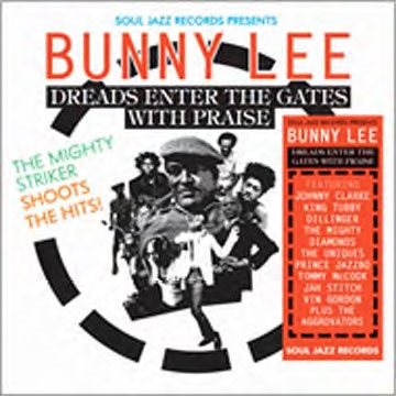 Bunny Lee Dreads Enter the Gates with Praise The Mighty Striker Shoots the Hits![SJRCD435]