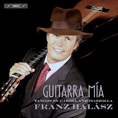 Guitarra mia - Tangos by Gardel and Piazzolla Guitarra mia - Tangos by Gardel and Piazzolla