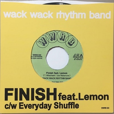 WACK WACK RHYTHM BAND/Finish feat.Lemon c/w Everyday Shuffle[WWRB003]