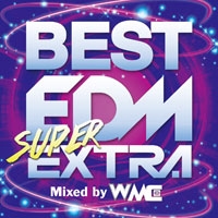 BEST EDM SUPER EXTRA  Mixed by WMC ［CD+DVD］