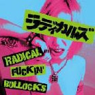 ラディカルズ/Radical Fuckin' Bollocks