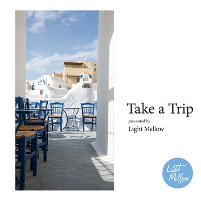Take a Trip - presented by Light Mellow -㥿쥳ɸ[PTR-CD-32]