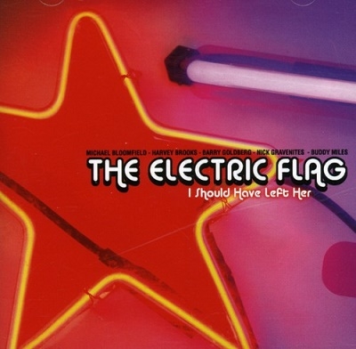 The Electric Flag/I Should Have Left Her[MAUS250165]