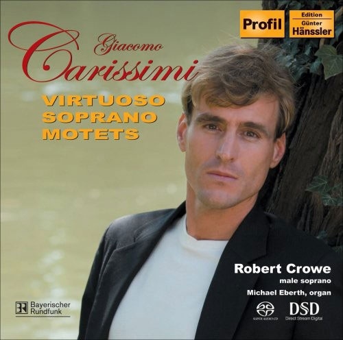 ߥҥ㥨롦٥/Carissimi Virtuoso Soprano Motets - Adeste Mortales, Oleum Effusum Est, Sicut Stella Matutina, etc  / Robert Crowe, Michael Eberth[PH07069]