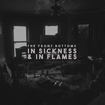 The Front Bottoms/In Sickness &in Flames[7567864855]