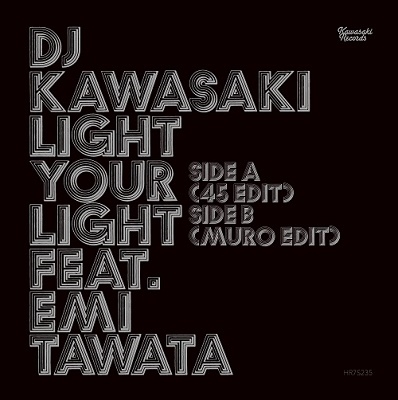 LIGHT YOUR LIGHT Feat. Emi Tawata (45 Edit) / LIGHT YOUR LIGHT Feat. Emi Tawata (MURO Edit)