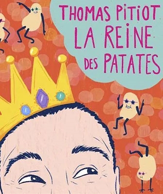 Thomas Pitiot/La Reine Des Patates[ON930884]