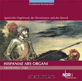 Hispaniae Ars Organi - Spanische Orgelmusik der Renaissance und des Barock