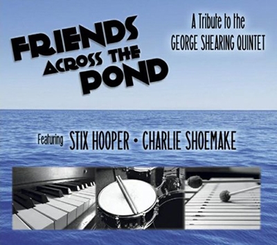 Friends Across the Pond (A Tribute to the George Shearing Quintet)