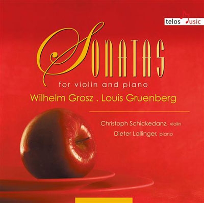 Sonatas for Violin and Piano - Wilhelm Grosz, Louis Gruenberg Sonatas for Violin and Piano - Wilhelm Grosz, Louis Gruenberg