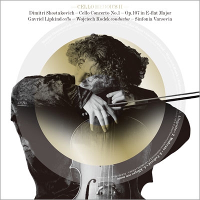 Shostakovich: Cello Concerto No.1 - Cello Heroics II Shostakovich: Cello Concerto No.1 - Cello Heroics II