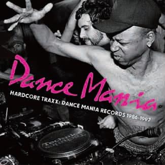 DANCE MANIA HARDCORE TRAXX: DANCE MANIA RECORDS 1986-1997