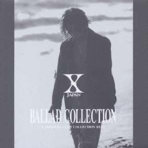 X JAPAN/BALLAD COLLECTION X JAPAN BALLAD COLLECTION BEST