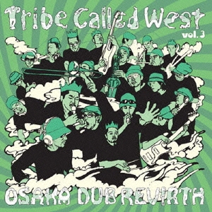 Tribe Called West vol.3 "OSAKA DUB REVIRTH"＜完全生産限定盤＞