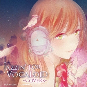 JAZZIN' FOR VOCALOID ～covers～