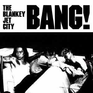 BLANKEY JET CITY/BANG!＜生産限定盤＞