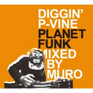MURO/DIGGIN' P-VINE PLANET FUNK Mixed By MURO[PCD-93739]