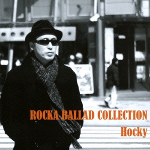 Hocky/ROCKA BALLAD COLLECTION