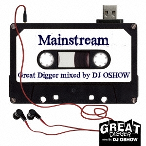 GREAT DIGGER -MAINSTREAM- mixed by DJ OSHOW