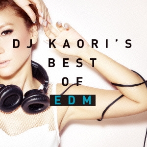 DJ KAORI'S BEST OF EDM