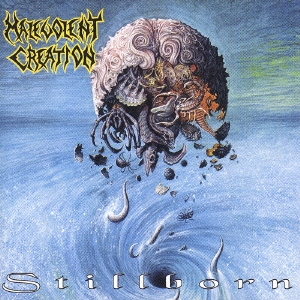 Malevolent Creation/Stillborn