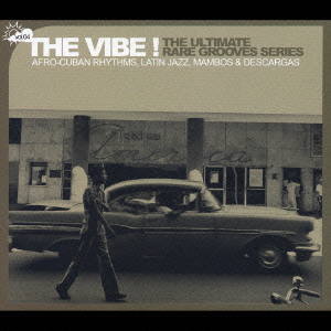 THE VIBE!Vol.4 Afro-Cuban Rhythms,Latin Jazz,Mambos & Descargas