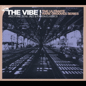 THE VIBE!Vol.6 Jazz Funk,Soul Jazz & Fusion Classics