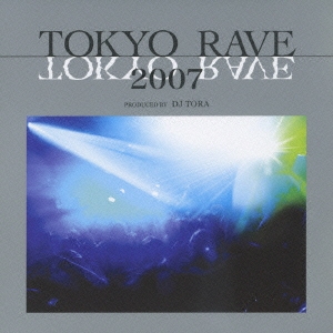 TOKYO RAVE 2007  ［CD+DVD］