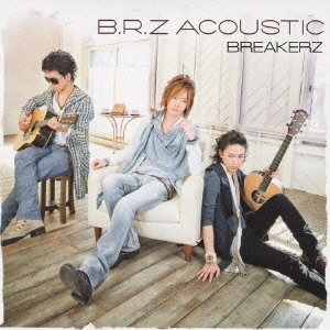 B.R.Z ACOUSTIC ［CD+DVD］＜初回限定盤＞