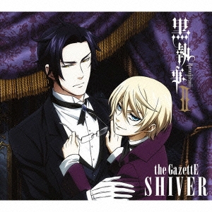 the GazettE/SHIVER (黒執事II盤) ［CD+DVD］＜期間生産限定盤＞