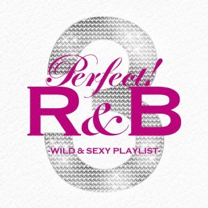 パーフェクト! R&B 3 WILD & SEXY PLAYLIST
